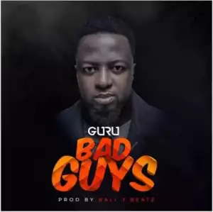 Guru - Bad Guys